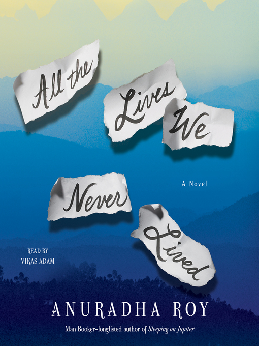 Title details for All the Lives We Never Lived by Anuradha Roy - Wait list
